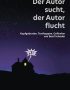 Der Autor sucht, der Autor flucht