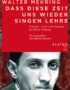 Dass diese Zeit uns wieder singen lehre